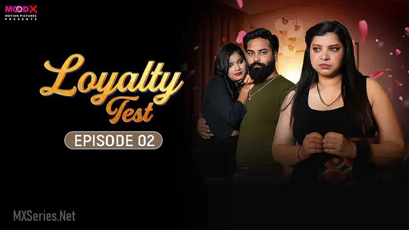 Loyalty Test Moodx Episode 2